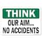 Signmission OSHA Think Sign, Our Aim.No Accidents, 10in X 7in Rigid Plastic, 7" W, 10" L, Landscape OS-TS-P-710-L-19628 - alternate 1